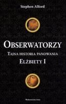 Okładka książki Obserwatorzy. Tajna historia panowania Elżbiety I