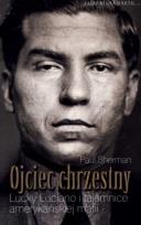 Okładka książki Ojciec Chrzestny. Lucky Lucciano i tajemnice...