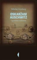 Okładka książki Oskarżam Auschwitz. Opowieści rodzinne