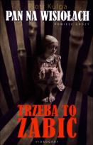 Okładka książki Pan na Wisiołach. Trzeba to zabić