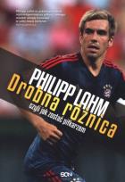 Okładka książki Philip Lahm. Drobna różnica, czyli jak zostać...