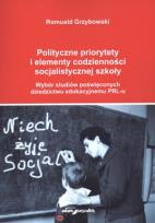 Okładka książki Polityczne priorytety i elementy codzienności socjalistycznej szkoły