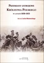 Okładka książki Przemiany ustrojowe Królestwa Polskiego w latach 1830-1833