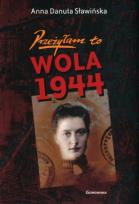 Okładka książki Przeżyłam to. Wola 1944