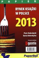 Okładka książki Rynek książki w Polsce 2013 Papier
