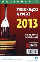 Okładka książki Rynek książki w Polsce 2013 Poligrafia