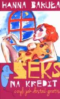 Okładka książki Seks na kredyt, czyli jak dostać gratis
