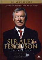 Okładka książki Sir Alex Ferguson. 25 lat na szczycie