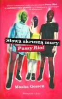Okładka książki Słowa skruszą mury. Pussy Riot