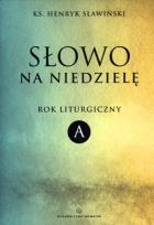 Okładka książki Słowo Na Niedzielę Rok Liturgiczny A