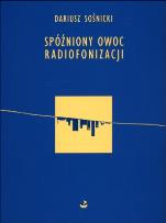 Okładka książki Spóźniony owoc radiofonizacji