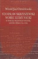 Okładka książki Stanisław Skrzeszewski wobec ludzi nauki w świetle własnych notatek, listów i pism (1944-1950)