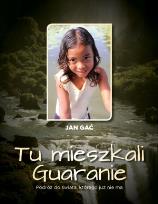Okładka książki Tu mieszkali Guaranie