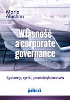 Okładka książki Własność a corporate governance. Systemy, rynki, przedsiębiorstwa