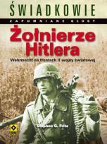 Okładka książki Żołnierze Hitlera. Wehrmacht na frontach...