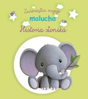 Okładka książki Zwierzątka mojego malucha - Historia słonika