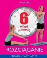 Okładka książki 6 minut dziennie. Rozciąganie