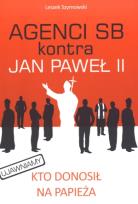 Okładka książki Agenci SB kontra Jan Paweł II
