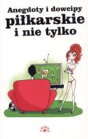 Okładka książki Anegdoty i dowcipy piłkarskie i nie tylko
