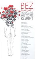 Okładka książki Bez makijażu. Prawdziwe historie kobiet