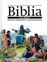 Okładka książki Biblia dla dzieci. Historia zbawienia w opowiad.