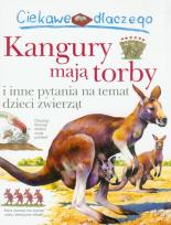 Okładka książki Ciekawe dlaczego - Kangury mają torby