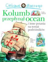 Okładka książki Ciekawe dlaczego - Kolumb przepłynął ocean