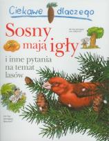 Okładka książki Ciekawe dlaczego - Sosny mają igły
