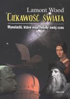 Okładka książki Ciekawość świata. Wynalazki, które wyprzedziły..