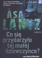 Okładka książki Co się przydarzyło tej małej dziewczynce? CD MP3 - Audiobook