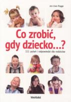 Okładka książki Co zrobić, gdy dziecko...? 111 pytań i odpowiedzi