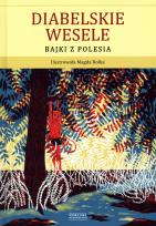 Okładka książki Diabelskie wesele. Bajki z Polesia