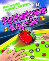 Okładka książki Futbolowe kapsle. Mistrzowskie rozgrywki kapslowe