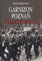Okładka książki Garnizon Poznań w II Rzeczypospolitej