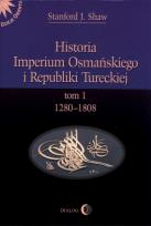 Okładka książki Historia Imperium Osmańskiego i Republiki Tureckiej Tom I 1280-1808