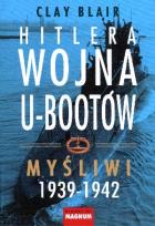 Okładka książki Hitlera Wojna U-bootów. t.1  Myśliwi 1939-1942