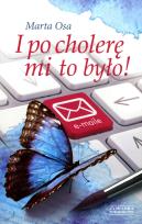 Okładka książki I po cholerę mi to było !