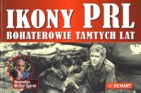 Okładka książki Ikony PRL. Bohaterowie tamtych lat