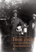 Okładka książki Inne życie. Biografia J. Iwaszkiewicza