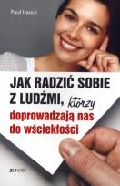 Okładka książki Jak radzić sobie z ludźmi którzy doprowadzają nas do wściekłości