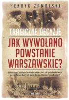 Okładka książki Jak wywołano powstanie warszawskie. Tragiczne...