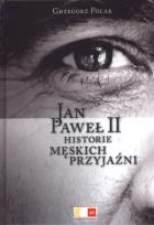 Okładka książki Jan Paweł II. Historie męskich przyjaźni