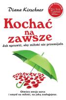 Okładka książki Kochać na zawsze Jak sprawić żeby miłość nie przemijała