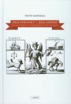 Okładka książki Kraj wolności i Kraj niewoli brytyjska i francuska wizja wolności w XVII i XVIII wieku