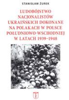 Okładka książki Ludobójstwo nacjonalistów ukraińskich dokonane na Polakach w Polsce południowo-wschodniej w latach 1939-1948