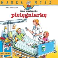Okładka książki Mądra mysz - Mam przyjaciółkę pielęgniarkę