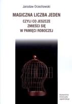 Okładka książki Magiczna liczba jeden, czyli co jeszcze zmieści się w pamięci roboczej