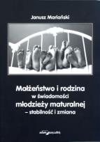 Okładka książki Małżeństwo i rodzina w świadomości młodzieży maturalnej - stabilność i zmiana
