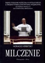 Okładka książki Milczenie. Tajne stosunki Kościoła Katolickiego z argentyńską dyktaturą wojskową.Od papieża Pawła VI do kardynała Bergoglia