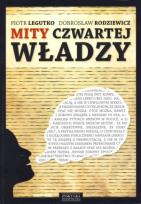 Okładka książki Mity czwartej władzy - P. Legutko, D. Rodziewicz